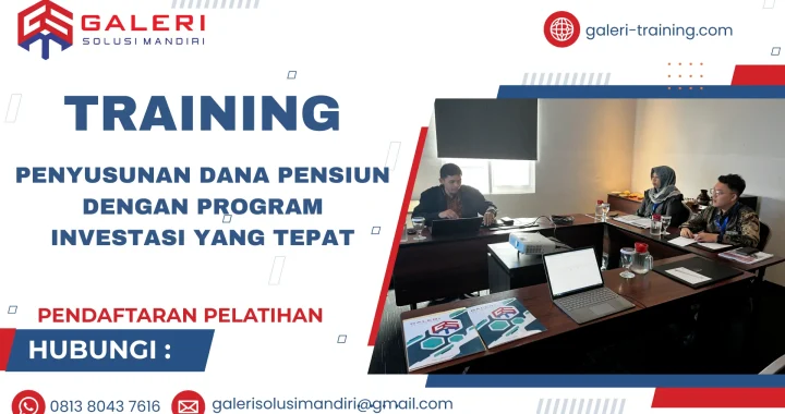TRAINING PENYUSUNAN DANA PENSIUN DENGAN PROGRAM INVESTASI YANG TEPAT