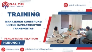TRAINING MANAJEMEN KONSTRUKSI UNTUK INFRASTRUKTUR TRANSPORTASI