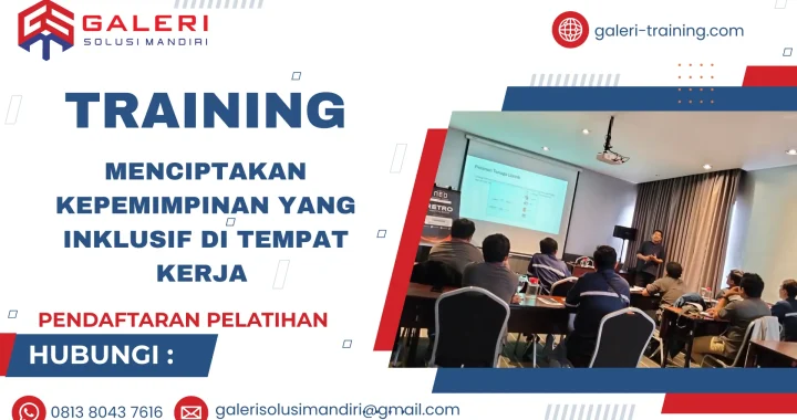 TRAINING MENCIPTAKAN KEPEMIMPINAN YANG INKLUSIF DI TEMPAT KERJA