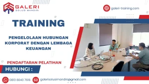 TRAINING PENGELOLAAN HUBUNGAN KORPORAT DENGAN LEMBAGA KEUANGAN