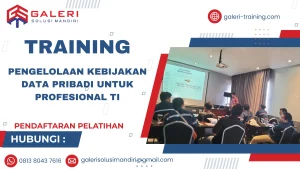 TRAINING PENGELOLAAN KEBIJAKAN DATA PRIBADI UNTUK PROFESIONAL TI
