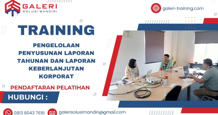 TRAINING PENGELOLAAN PENYUSUNAN LAPORAN TAHUNAN DAN LAPORAN KEBERLANJUTAN KORPORAT