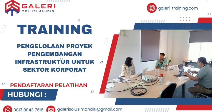 TRAINING PENGELOLAAN PROYEK PENGEMBANGAN INFRASTRUKTUR UNTUK SEKTOR KORPORAT