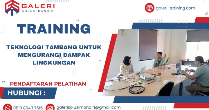 TRAINING TEKNOLOGI TAMBANG UNTUK MENGURANGI DAMPAK LINGKUNGAN