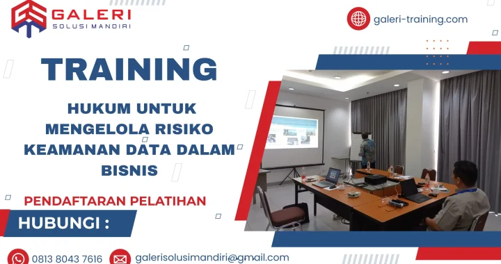 TRAINING HUKUM UNTUK MENGELOLA RISIKO KEAMANAN DATA DALAM BISNIS