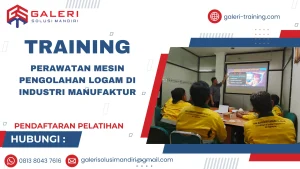 TRAINING PERAWATAN MESIN PENGOLAHAN LOGAM DI INDUSTRI MANUFAKTUR