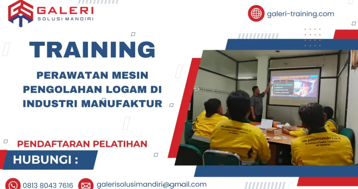 TRAINING PERAWATAN MESIN PENGOLAHAN LOGAM DI INDUSTRI MANUFAKTUR