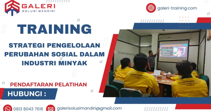TRAINING STRATEGI PENGELOLAAN PERUBAHAN SOSIAL DALAM INDUSTRI MINYAK