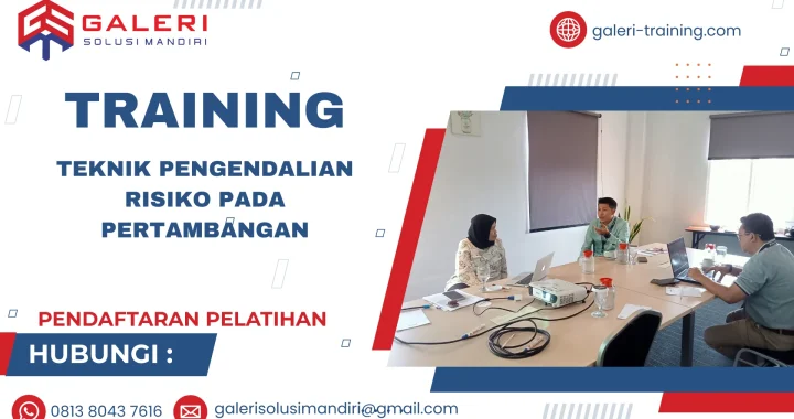 TRAINING TEKNIK PENGENDALIAN RISIKO PADA PERTAMBANGAN