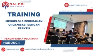 TRAINING MENGELOLA PERUBAHAN ORGANISASI DENGAN EFEKTIF