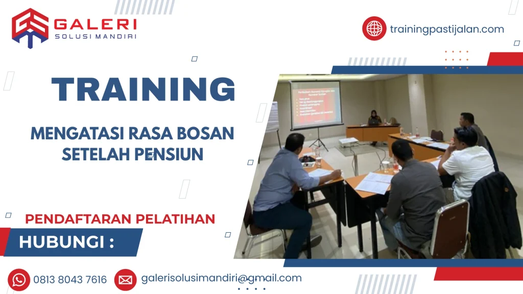 TRAINING MENGATASI RASA BOSAN SETELAH PENSIUN