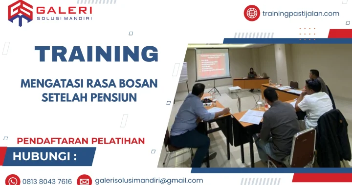 TRAINING MENGATASI RASA BOSAN SETELAH PENSIUN