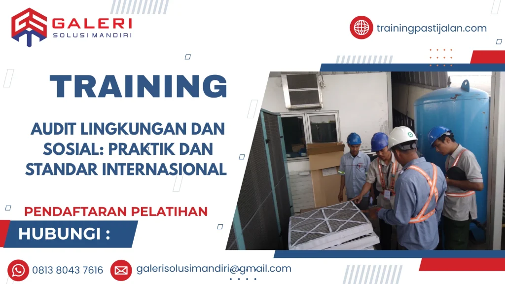 TRAINING AUDIT LINGKUNGAN DAN SOSIAL: PRAKTIK DAN STANDAR INTERNASIONAL
