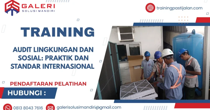 TRAINING AUDIT LINGKUNGAN DAN SOSIAL: PRAKTIK DAN STANDAR INTERNASIONAL