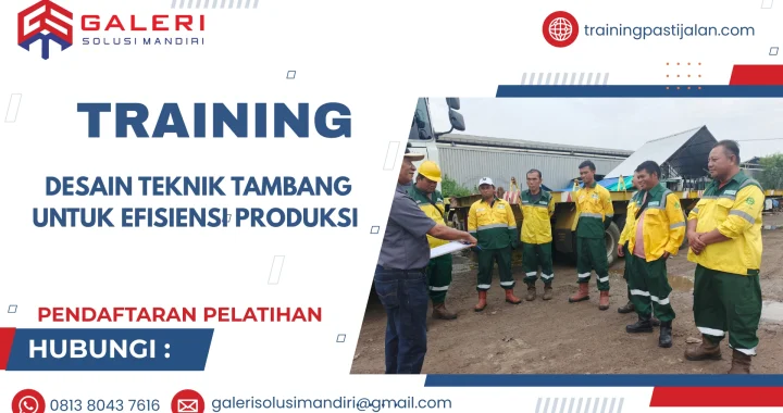 TRAINING DESAIN TEKNIK TAMBANG UNTUK EFISIENSI PRODUKSI