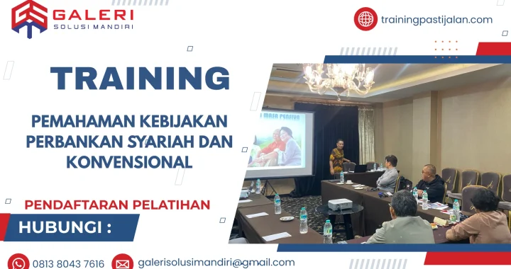 TRAINING PEMAHAMAN KEBIJAKAN PERBANKAN SYARIAH DAN KONVENSIONAL