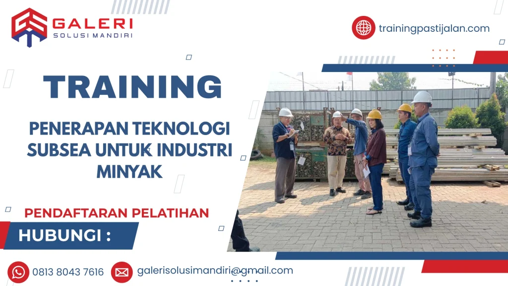 TRAINING PENERAPAN TEKNOLOGI SUBSEA UNTUK INDUSTRI MINYAK