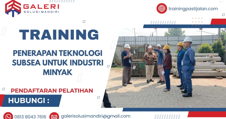 TRAINING PENERAPAN TEKNOLOGI SUBSEA UNTUK INDUSTRI MINYAK