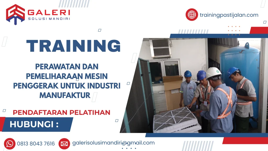 TRAINING PERAWATAN DAN PEMELIHARAAN MESIN PENGGERAK UNTUK INDUSTRI MANUFAKTUR