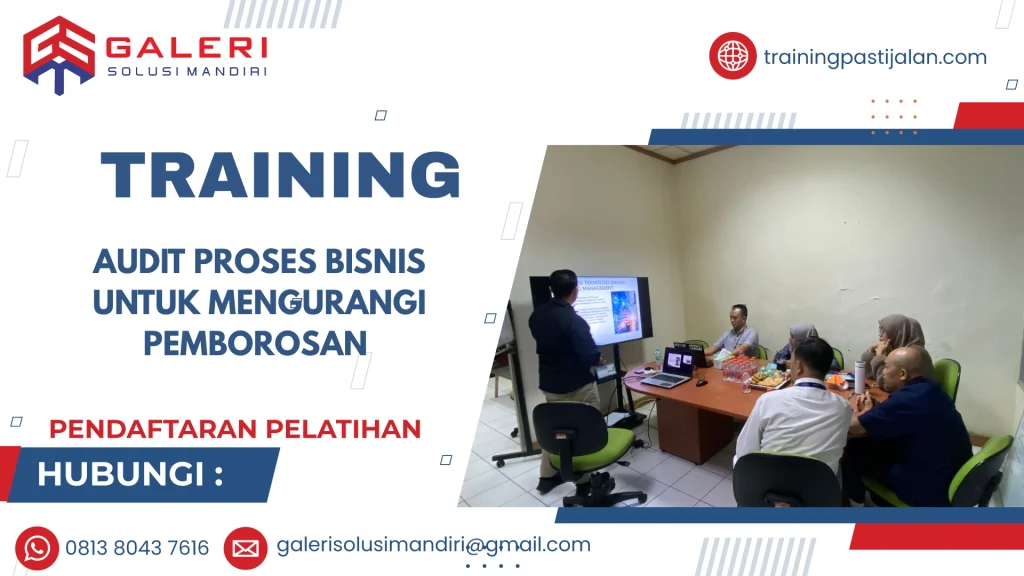 TRAINING AUDIT PROSES BISNIS UNTUK MENGURANGI PEMBOROSAN