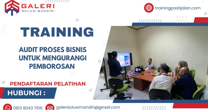 TRAINING AUDIT PROSES BISNIS UNTUK MENGURANGI PEMBOROSAN