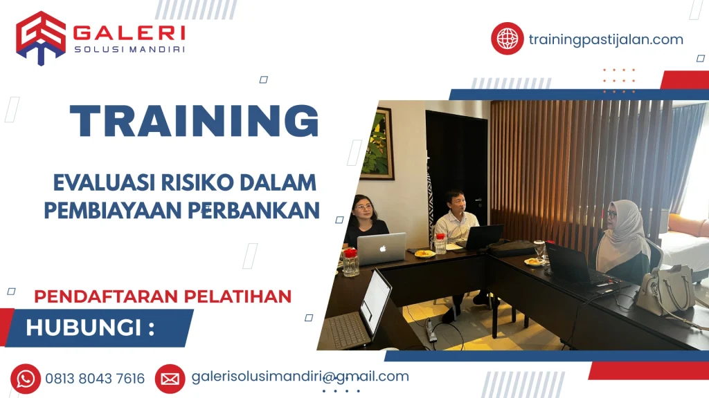 TRAINING EVALUASI RISIKO DALAM PEMBIAYAAN PERBANKAN