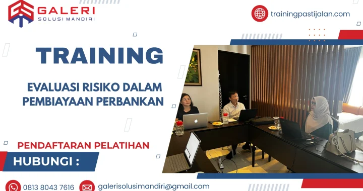 TRAINING EVALUASI RISIKO DALAM PEMBIAYAAN PERBANKAN