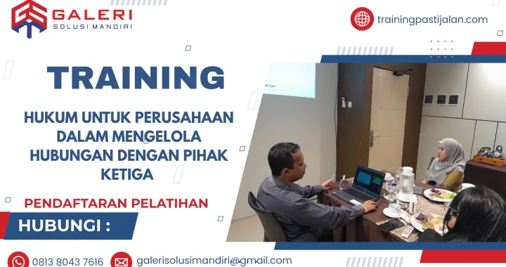 TRAINING HUKUM UNTUK PERUSAHAAN DALAM MENGELOLA HUBUNGAN DENGAN PIHAK KETIGA