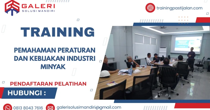 TRAINING PEMAHAMAN PERATURAN DAN KEBIJAKAN INDUSTRI MINYAK