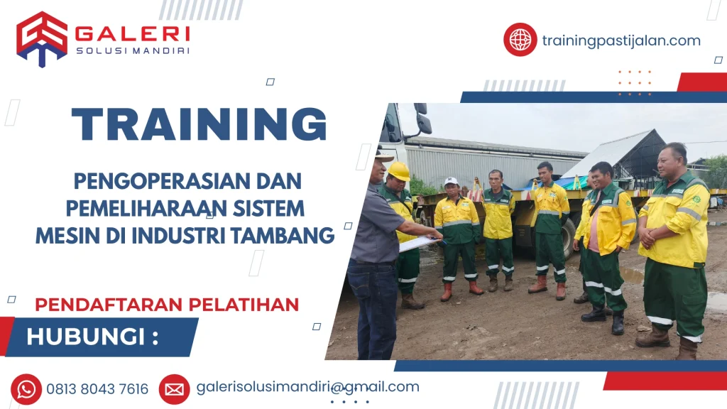 TRAINING PENGOPERASIAN DAN PEMELIHARAAN SISTEM MESIN DI INDUSTRI TAMBANG