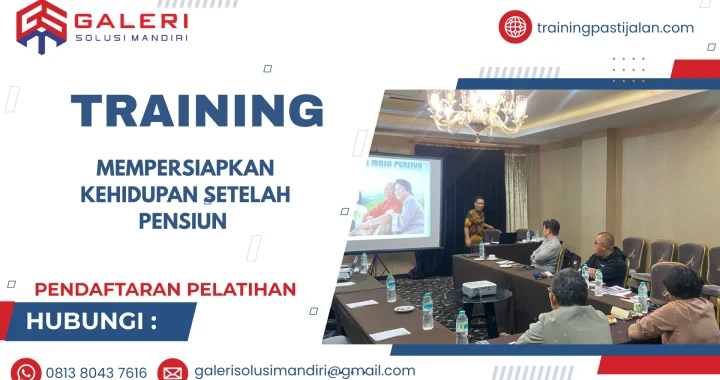 TRAINING MEMPERSIAPKAN KEHIDUPAN SETELAH PENSIUN