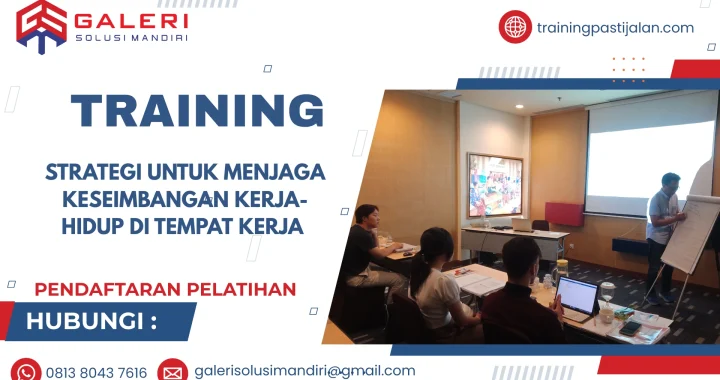 TRAINING STRATEGI UNTUK MENJAGA KESEIMBANGAN KERJA-HIDUP DI TEMPAT KERJA