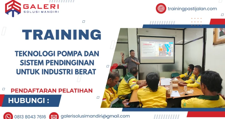 TRAINING TEKNOLOGI POMPA DAN SISTEM PENDINGINAN UNTUK INDUSTRI BERAT