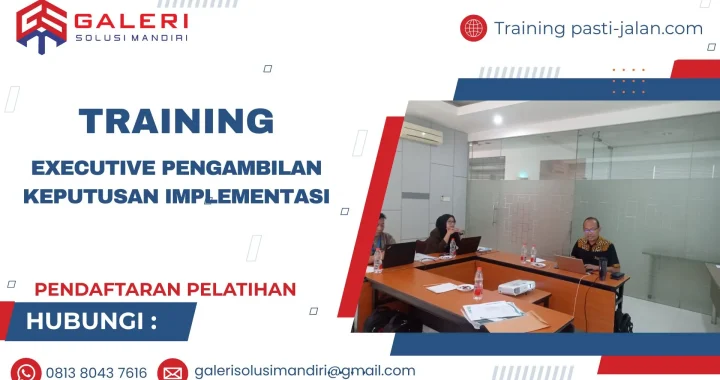 TRAINING EXECUTIVE PENGAMBILAN KEPUTUSAN IMPLEMENTASI